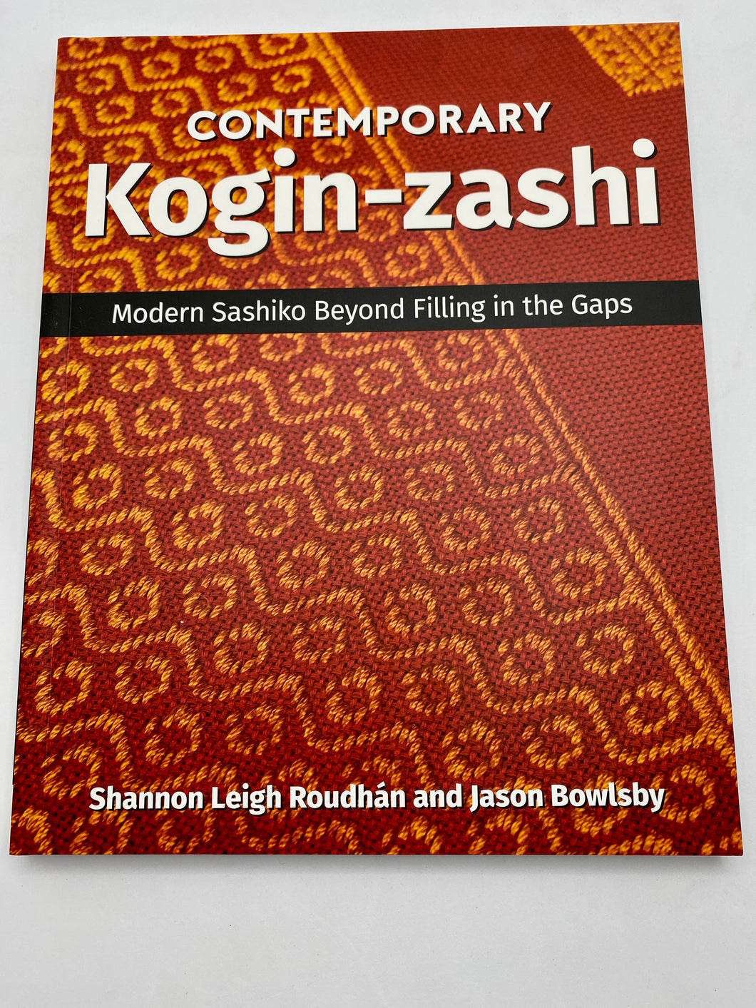 Contemporary Kogin-zashi: Modern Sashiko Beyond Filling in the Gaps by Shannon & Jason Mullett-Bowlsby, the Shibaguyz