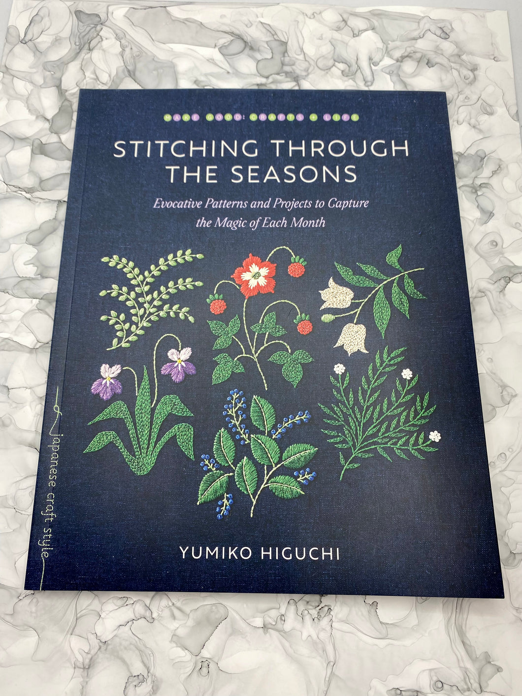 Stitching Through the Seasons: Evocative Patterns and Projects to Capture the Magic of Each Month by Yumiko Higuchi