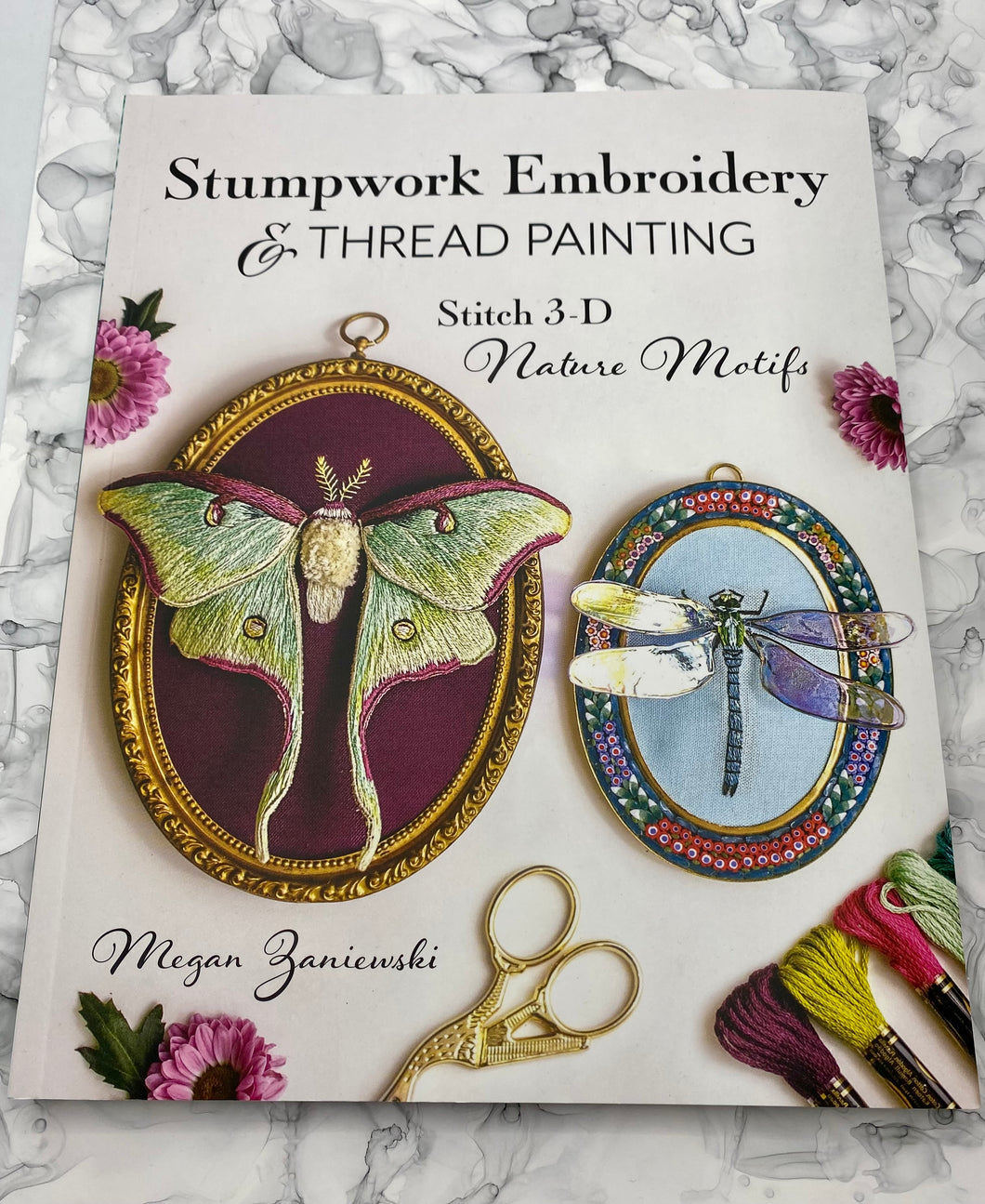 Stumpwork Embroidery & Thread Painting: Stitch 3D Nature Motifs by Megan Zaniewshi