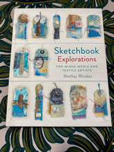 Load image into Gallery viewer, Sketchbook Explorations for Mixed-Media and Textile Artists by Shelley Rhodes
