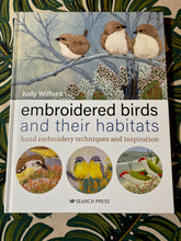 Load image into Gallery viewer, embroidered birds and their habitats; hand embroidery techniques and inspiration by Judy Wilford
