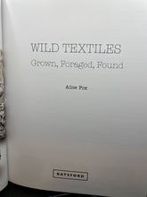 Load image into Gallery viewer, Wild Textiles: Grown, Foraged, Found by Alice Fox
