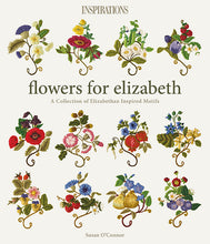 Load image into Gallery viewer, Flowers for Elizabeth: A Collection of Elizabethan Motifs by Susan O&#39;Connor
